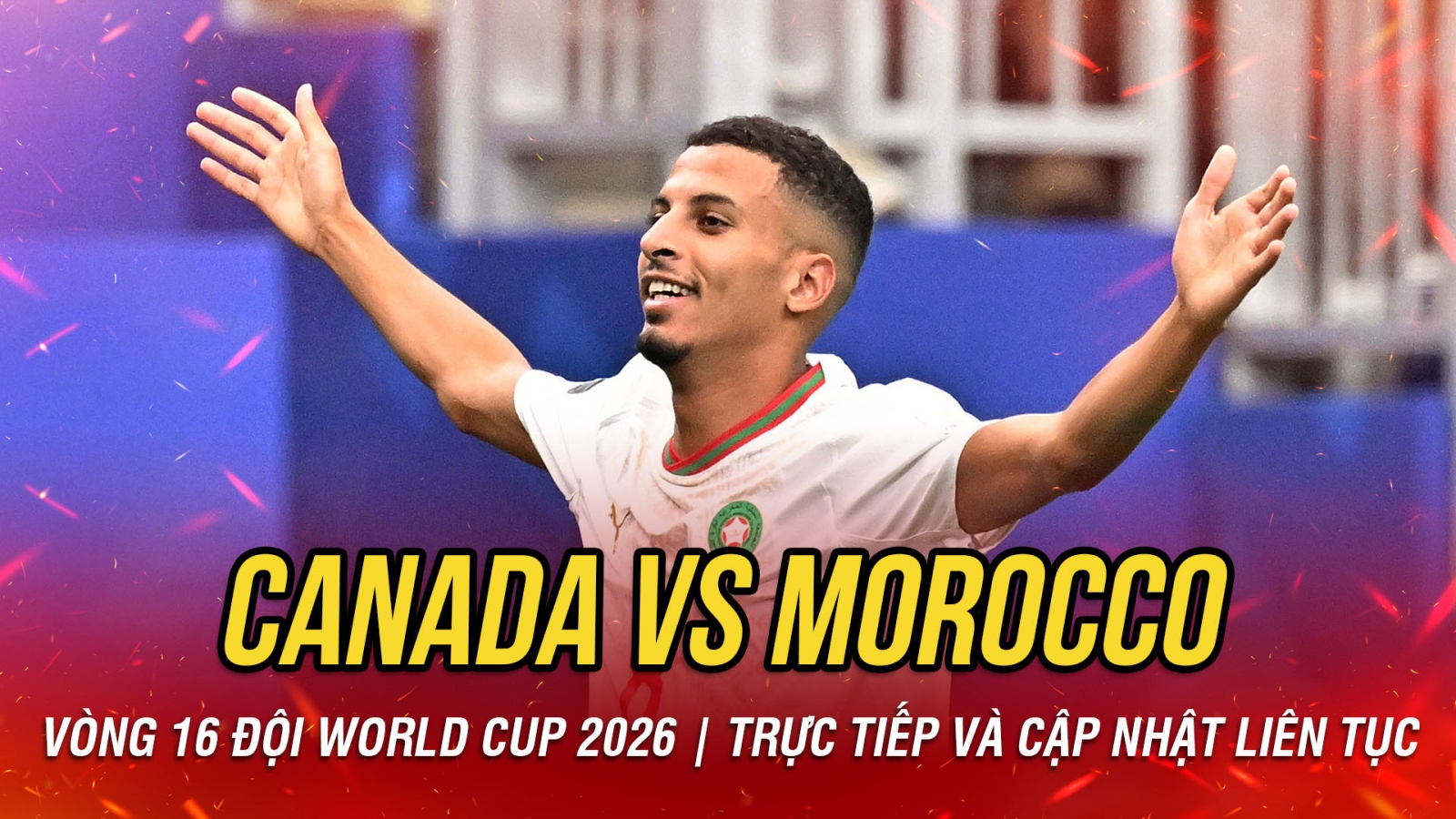 TRỰC TIẾP Canada 0-1 Morocco vòng 16 đội World Cup 2026: Phá vỡ thế bế tắc